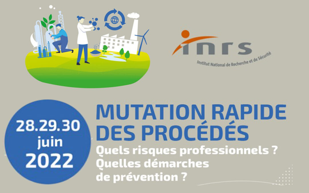 Conférence de l’INRS les 28-29-30 juin 2022 : Mutation rapide des procédés