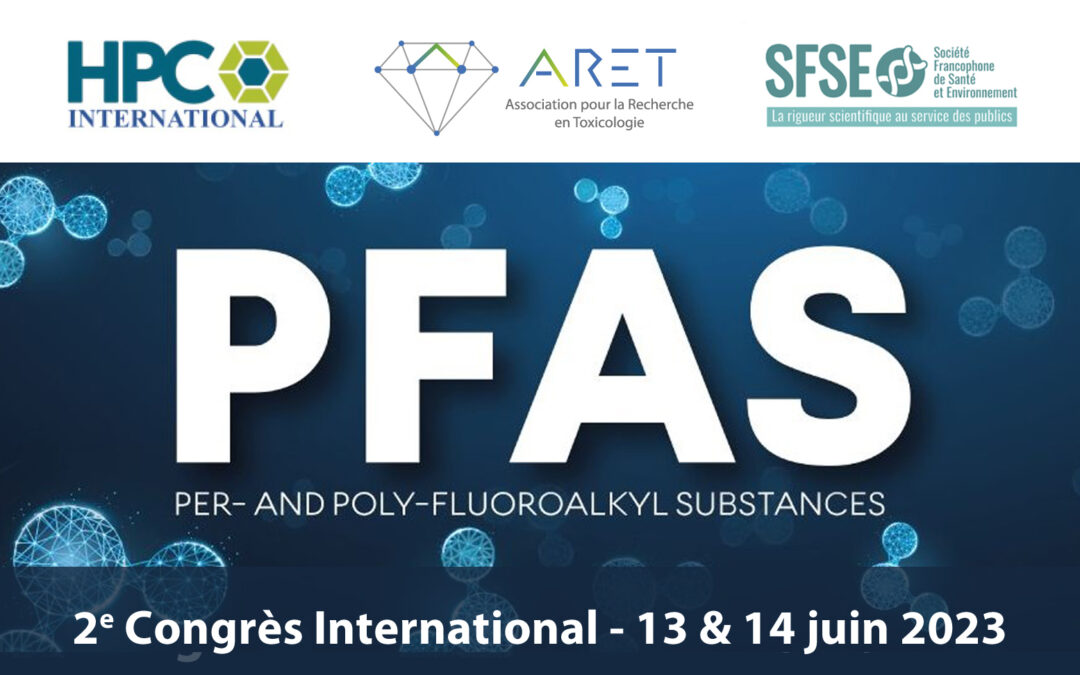 PFAS : 2ème Congrès International sur les substances Per- et Polyfluoroalkylées, organisé par HPC International, ARET et SFSE – 13 & 14 juin 2023