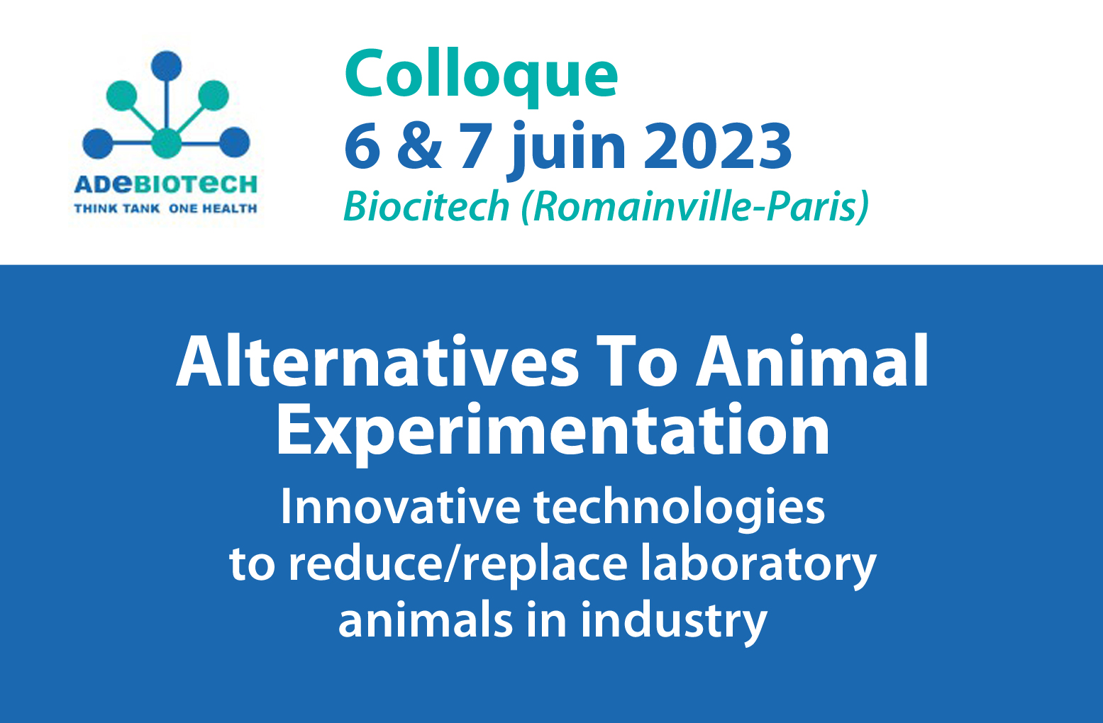 Colloque Adebiotech – Alternatives To Animal Experimentation – 6 & 7 juin 2023 – Biocitech (Romainville-Paris)