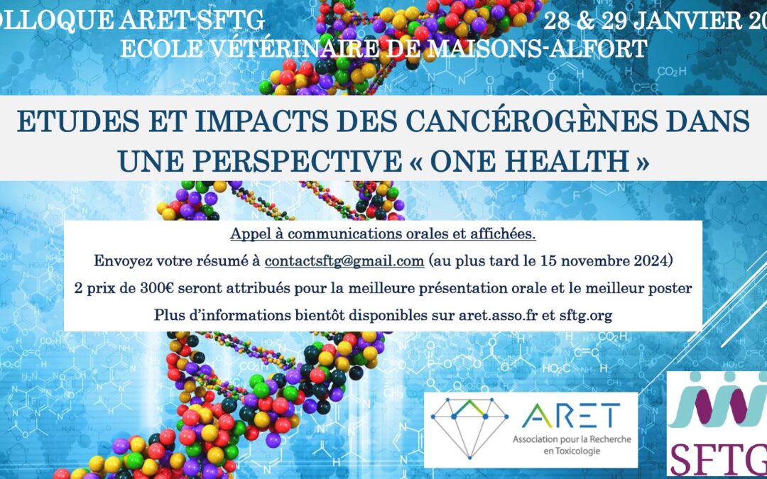 Colloque ARET-SFTG – 28 & 29 janvier 2025, Maisons-Alfort – Etudes et impacts des cancérogènes dans une perspective « one health »