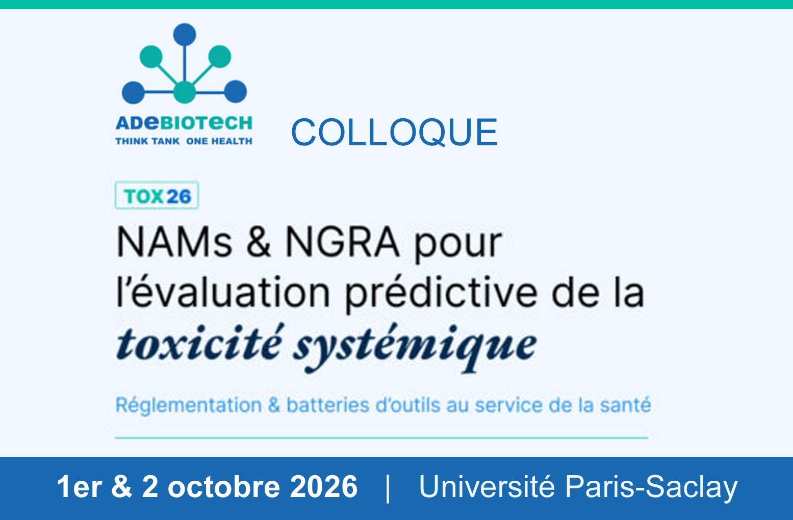 Adebiotech | Colloque NAMs/NGRA – 1er & 2 octobre 2026 – Évaluez la toxicité systémique autrement – Université Paris-Saclay